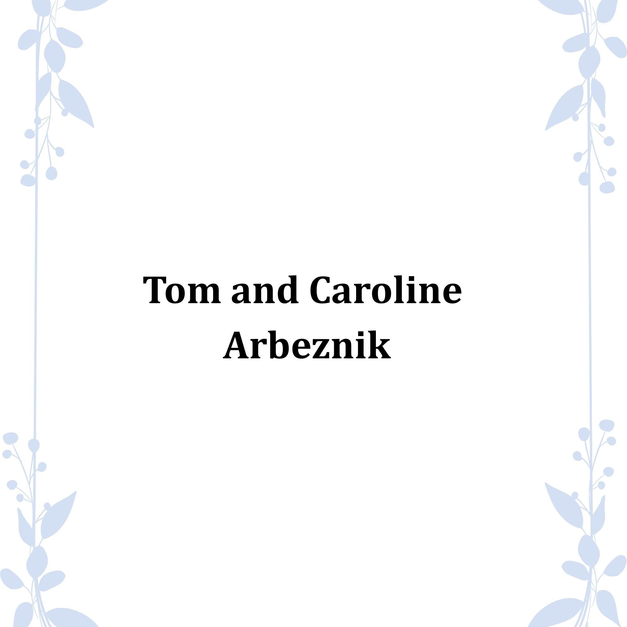 Tom and Caroline Arbeznik